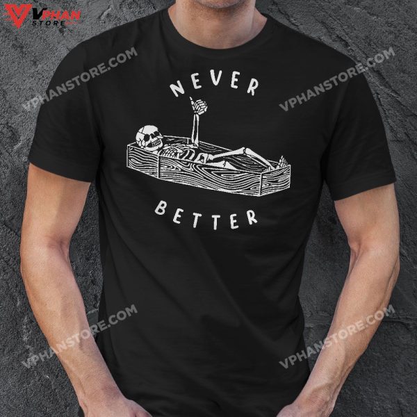 Never Better Skull Skeleton In The Coffin Halloween T-Shirt, Skeleton Costume