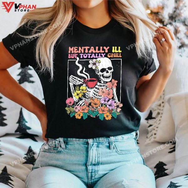 Mentally Ill But Totally Chill Coffee Skeleton Halloween T-Shirt