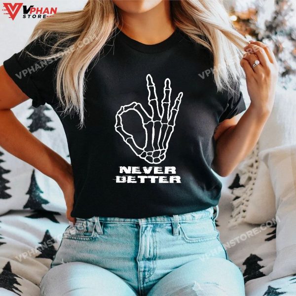 Never Better Ok Sign Funny Skeleton Hand Halloween T-Shirt, Halloween Outfit Skeleton