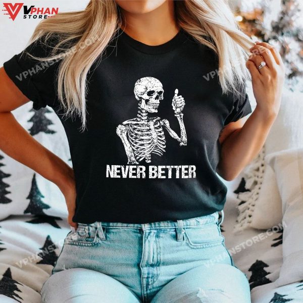 Never Better Skeleton Drinking Coffee Halloween Party T-Shirt