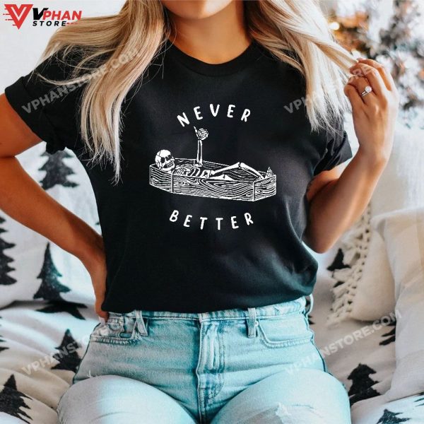 Never Better Skull Skeleton In The Coffin Halloween T-Shirt, Skeleton Costume