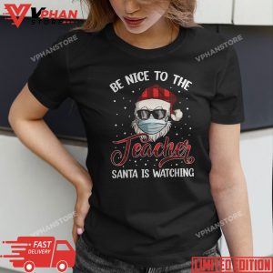 Be Nice To The Teacher Santa Is Watching Christmas Long Sleeve T Shirt 1