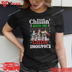 Chillin' With My Little Snowmies Teacher Christmas Men Women T-Shirt