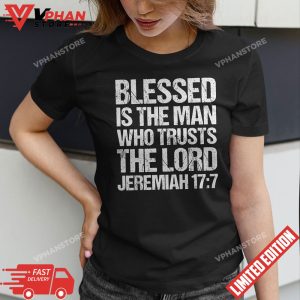 Christian Shirts Blessed Is The Man Who Trusts The Lord Jesus Bible T Shirt 1