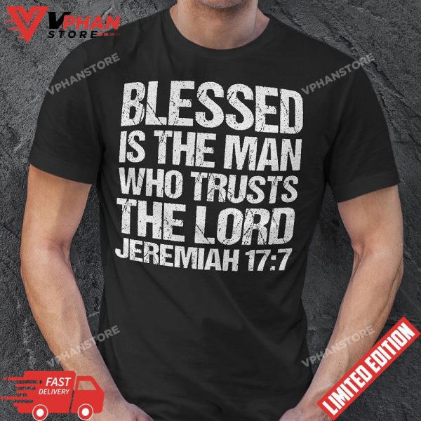 Blessed Is The Man Who Trusts The Lord Jesus Bible T-Shirt
