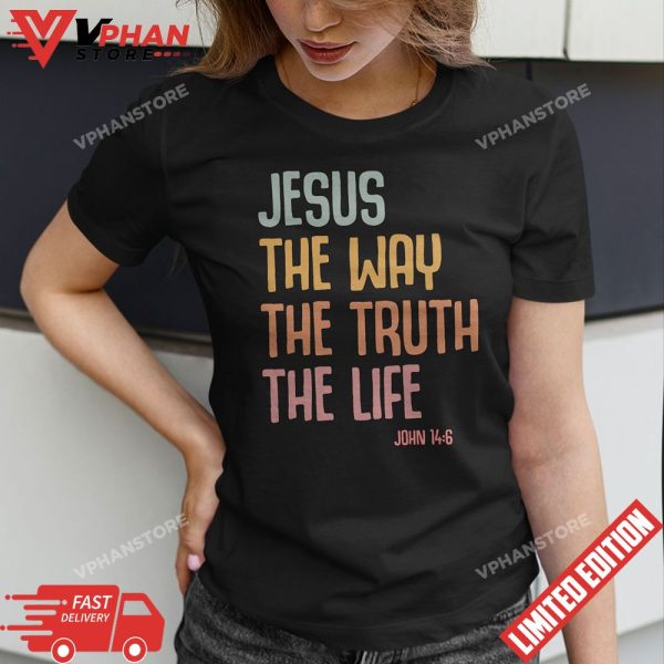 Jesus The Way Truth Life Christian T-Shirt