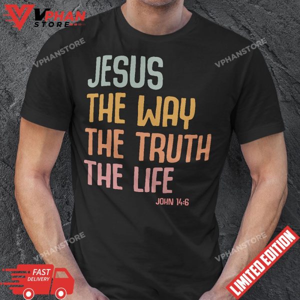 Jesus The Way Truth Life Christian T-Shirt