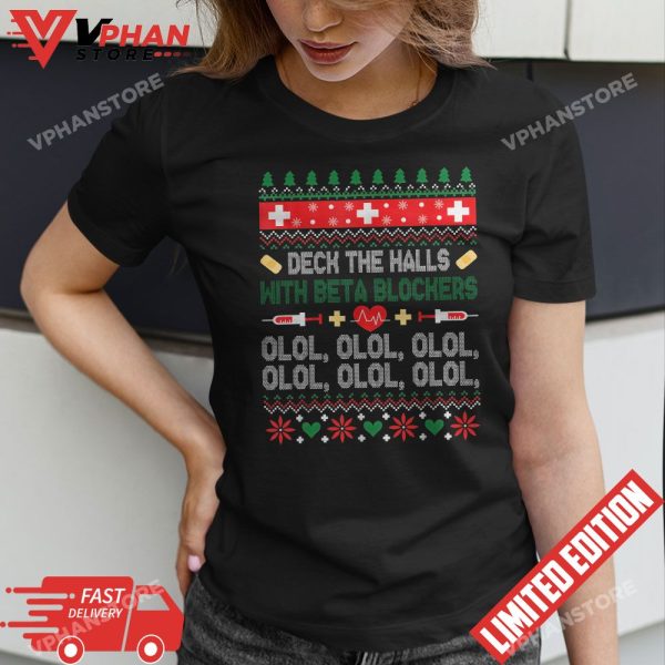 Deck The Halls With Beta Blockers Nurse Christmas Ugly Xmas T-Shirt