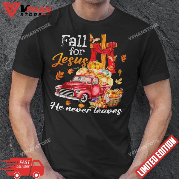 Fall For Jesus He Never Leaves Autumn Christian Prayer Women T-Shirt