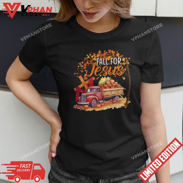 Fall For Jesus He Never Leaves Autumn Truck Jesus Christian T-Shirt