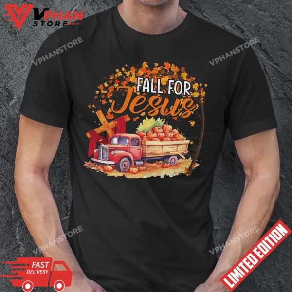 Fall For Jesus He Never Leaves Autumn Truck Jesus Christian T-Shirt