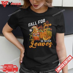 Fall For Jesus He Never Leaves Gnome Pumpkin Hello Autumn T Shirt 1