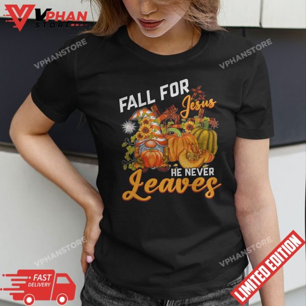 Fall For Jesus He Never Leaves Hello Autumn Gnome Pumpkin T-Shirt