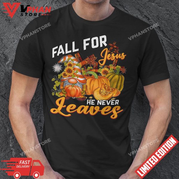 Fall For Jesus He Never Leaves Hello Autumn Gnome Pumpkin T-Shirt