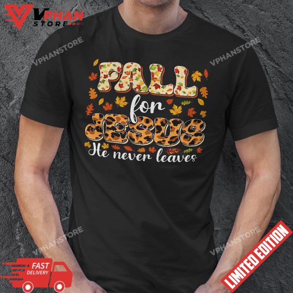 Fall For Jesus He Never Leaves Leopard Faith Christian Prayers T-Shirt