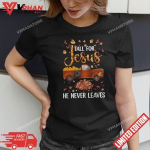 Fall For Jesus He Never Leaves Pumpkin Truck Thanksgiving T Shirt 1