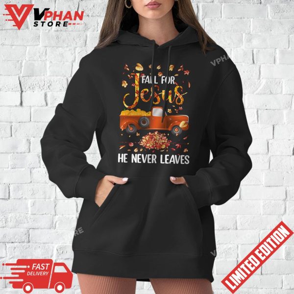 Fall For Jesus He Never Leaves Pumpkin Truck Thanksgiving T-Shirt