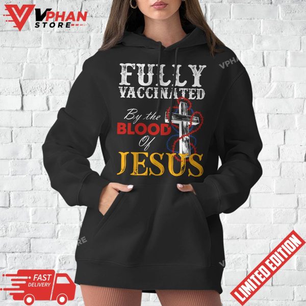 Fully Vaccinated By The Blood Of Jesus Faith Funny Christian T-Shirt