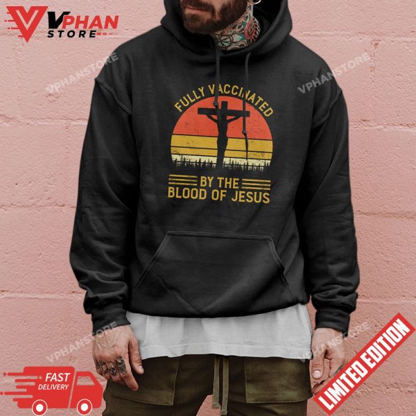 Fully Vaccinated By The Blood Of Jesus Shirt T-Shirt