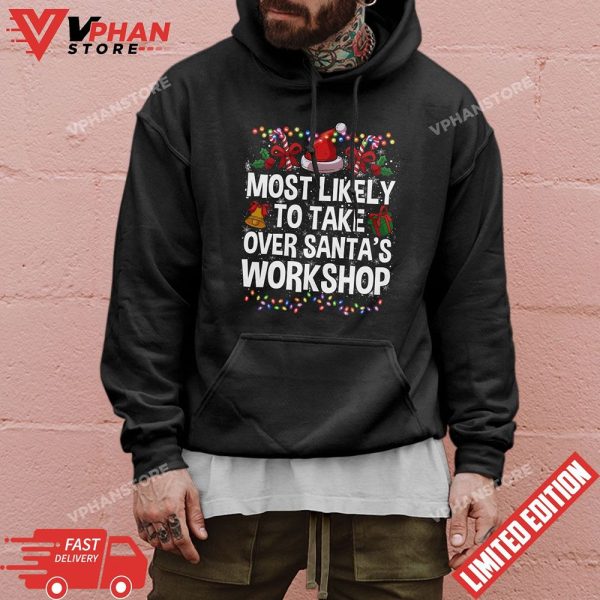 Funny Christmas Most Likely To Take Over Santas Workshop T-Shirt