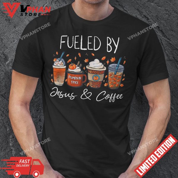 Funny Fueled By Coffee Jesus Caffeine Lover Thanksgiving Day T-Shirt