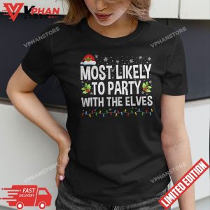 Funny Matching Christmas Most Likely To Party With The Elves T Shirt 1