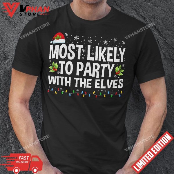 Funny Matching Christmas Most Likely To Party With The Elves T-Shirt