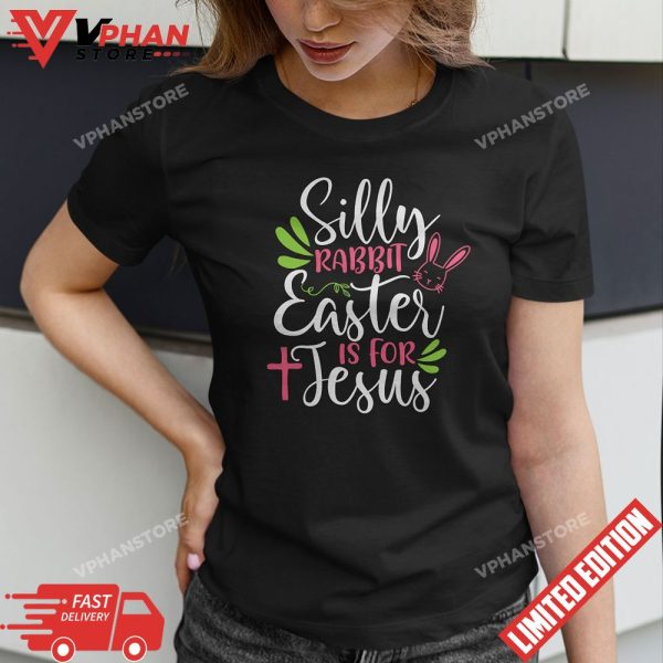 Funny Silly Rabbit Easter Is For Jesus Kids Boys Girls T-Shirt