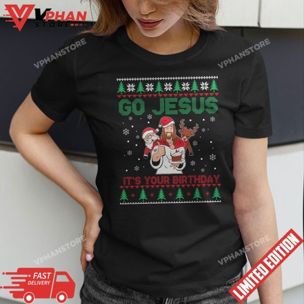 Go Jesus Its Your Birthday Funny Christian Ugly Christmas T-Shirt