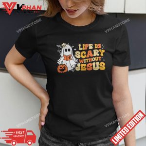 Groovy Halloween Life Is Scary Without Jesus Christian Lover T Shirt 1