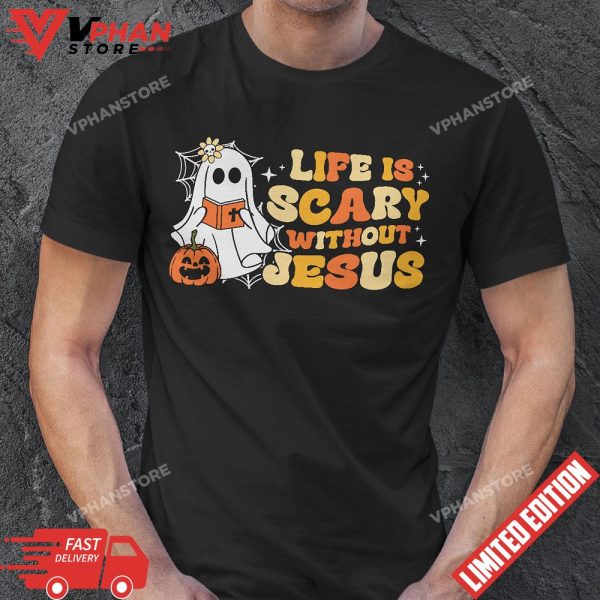 Groovy Halloween Life Is Scary Without Jesus Christian Lover T-Shirt