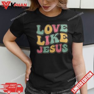 Groovy Love Like Jesus T Shirt 1