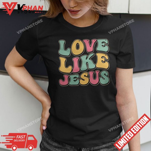 Groovy Love Like Jesus T-Shirt