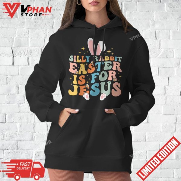 Groovy Silly Rabbit Easter Is For Jesus T-Shirt