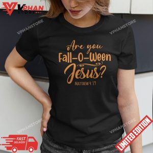 Halloween Are you Halloween Jesus Matthew Christian Faith T Shirt 1