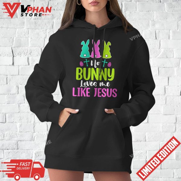 Happy Easter No Bunny Loves Me Like Jesus Men Women Funny T-Shirt