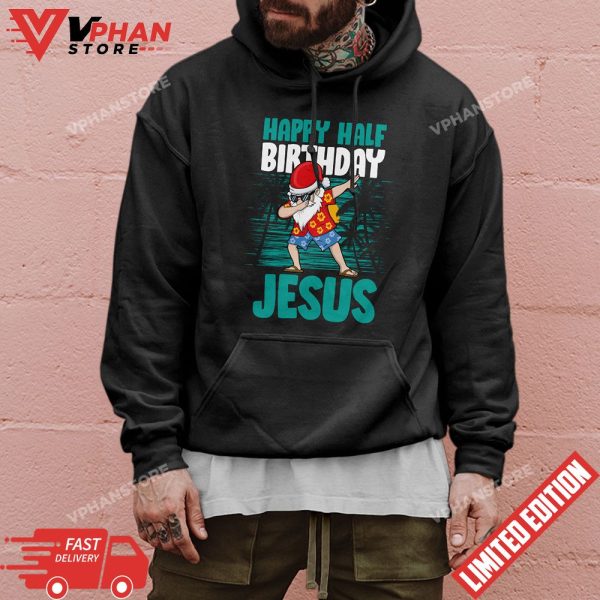 Happy Half Birthday Jesus Dabbing Santa Christmas In July T-Shirt