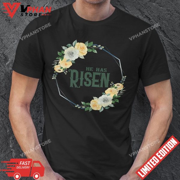 He Has Risen Matthew Easter Jesus Resurrection Bible T-Shirt