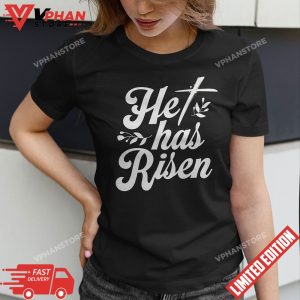 He has Risen Jesus Christian Happy Easter Cross Religious T Shirt 1