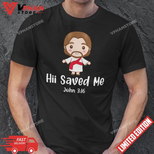 Hii Saved Me John 3 16 Jesus T-Shirt