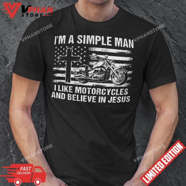 I Am a Simple Man I Like Motorcycles And Believe In Jesus T-Shirt