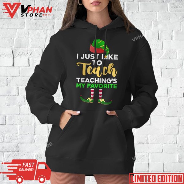 I Just Like to Teach Teachings My Favorite Teacher Christmas T-Shirt