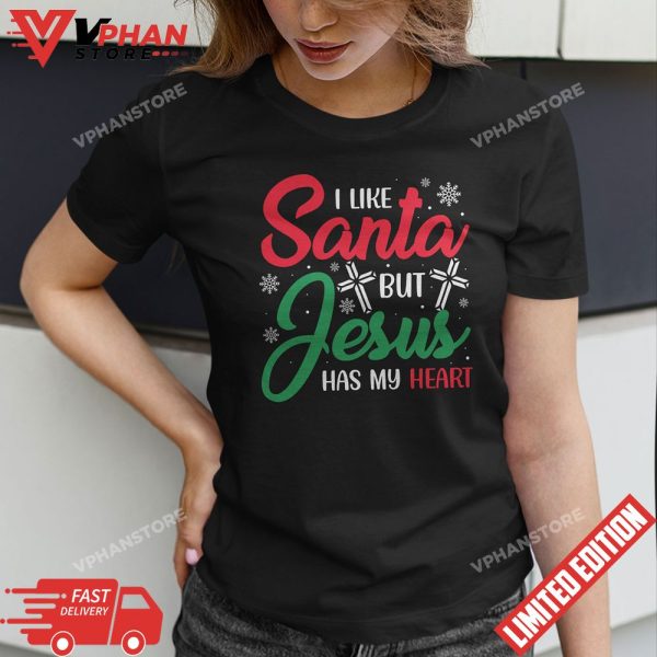 I Like Santa But Jesus Has My Heart Christian Christmas T-Shirt