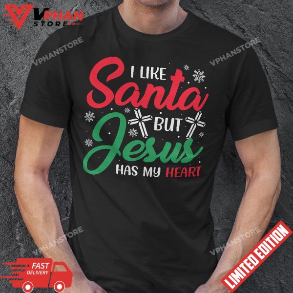 I Like Santa But Jesus Has My Heart Christian Christmas T-Shirt