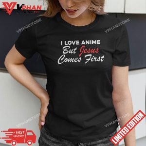 I Love Anime But Jesus Comes First T Shirt 1