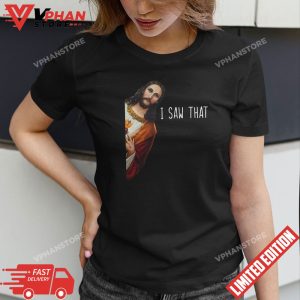 I Saw That Funny Jesus Christian T Shirt 1