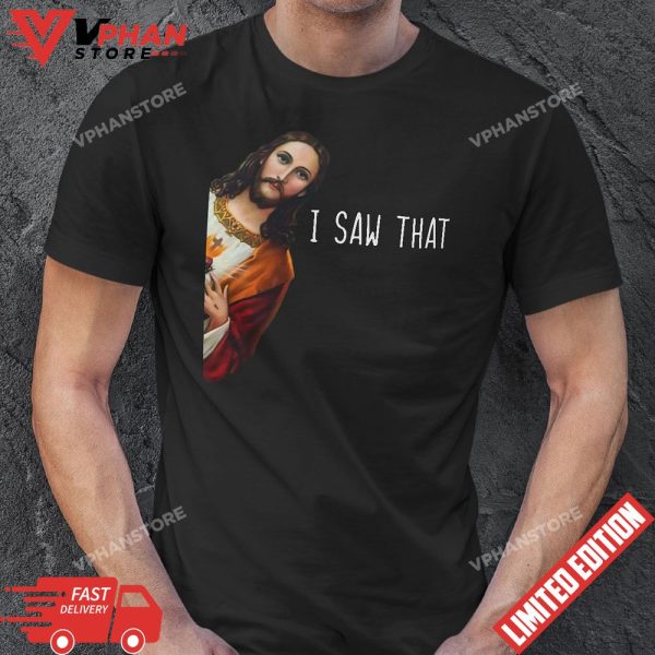 I Saw That Funny Jesus Christian T-Shirt, Christian Gifts for Friends