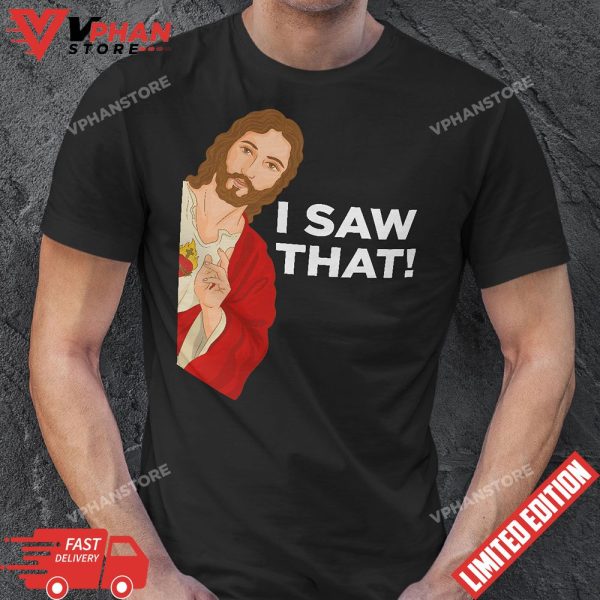 I Saw That Funny Jesus Meme Christian Gifts