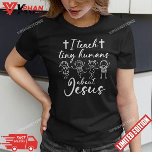 I Teach Tiny Humans About Jesus Sunday School Teacher T Shirt 1