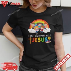 I Teach Tiny Humans About Jesus Teacher School Kids Rainbow T Shirt 1